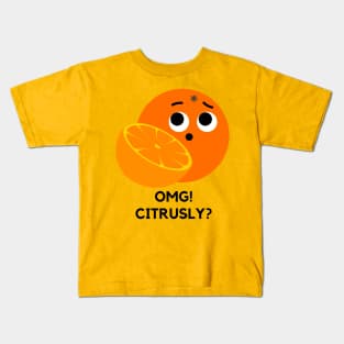 OMG Citrusly Fruit Citrus Pun Kids T-Shirt